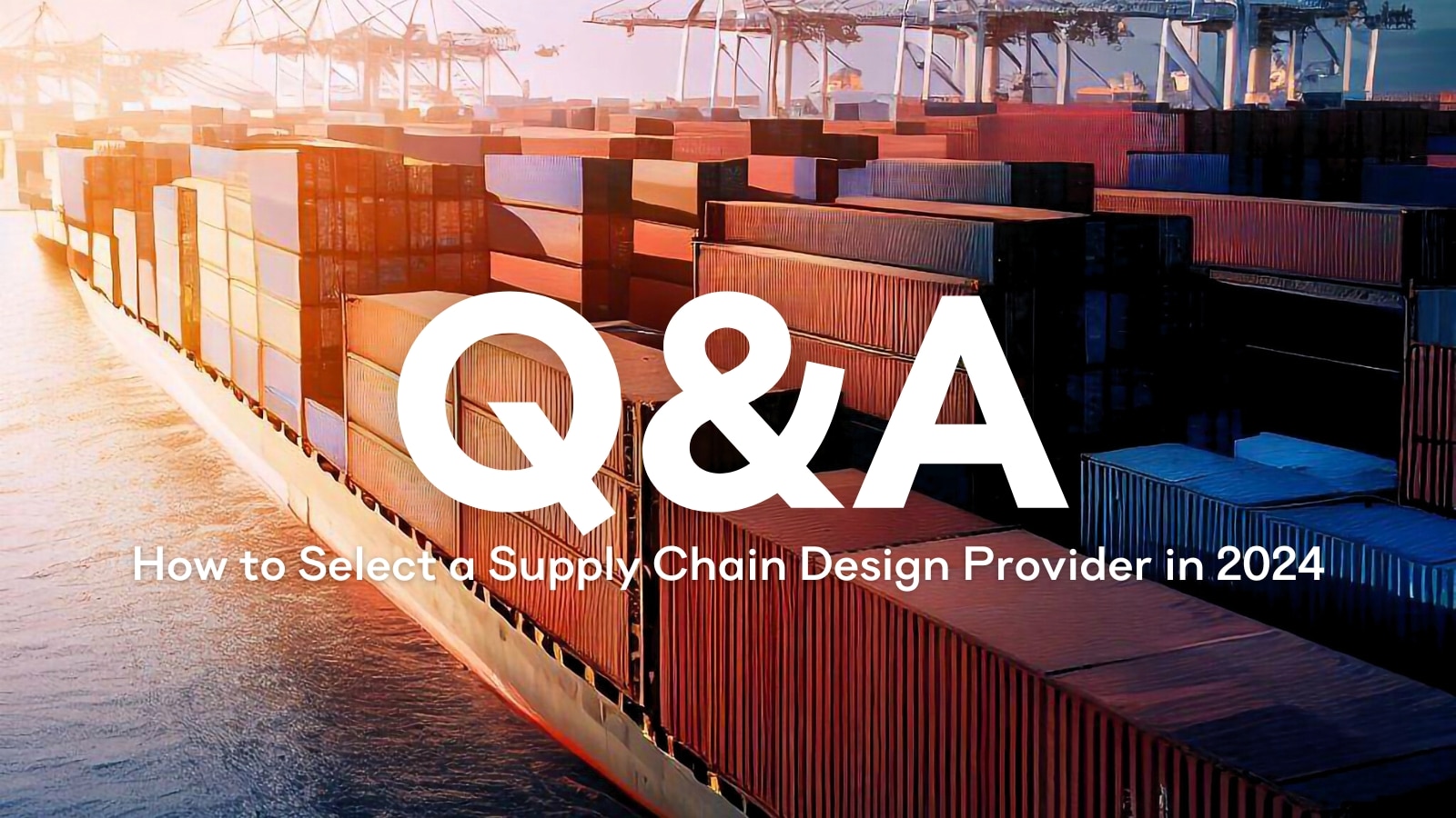 QA-Navigating Supply Chain Design in 2024